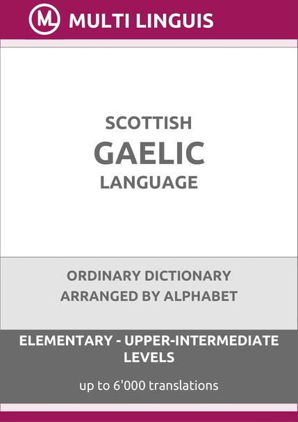 Scottish Gaelic Language (Alphabet-Arranged Ordinary Dictionary, Levels A1-B2) - Please scroll the page down!
